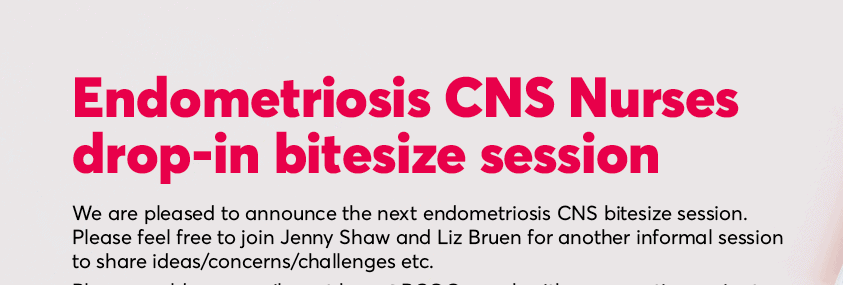 Endometriosis CNS Nurses drop-in bitesize session
